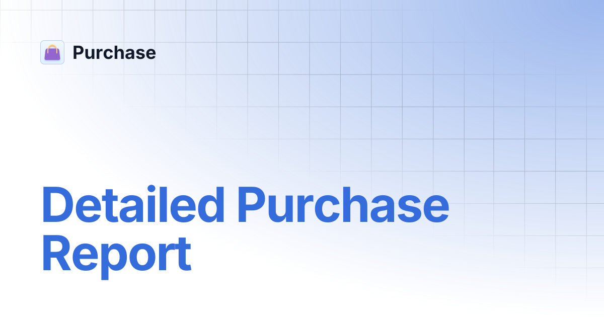 Detailed Purchase Report | Purchase