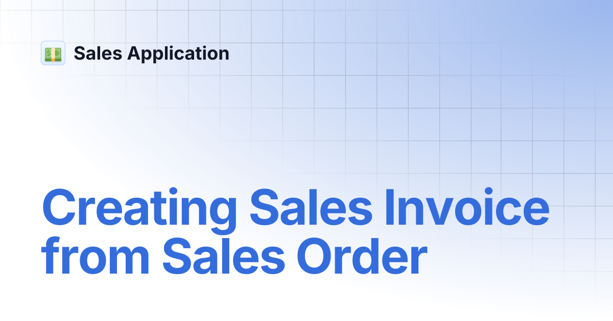 Creating Sales Invoice from Sales Order | Sales Application
