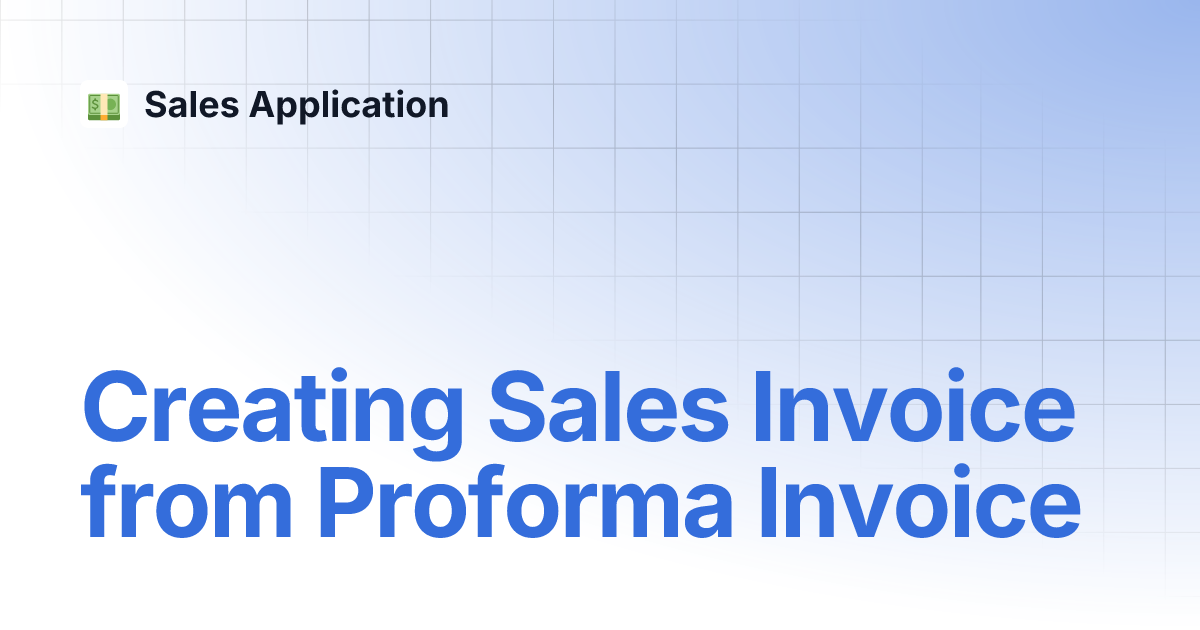 Creating sales invoice from proforma invoice sales application